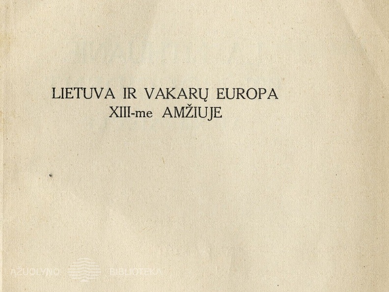 Lietuva ir Vakarų Europa XIII-me amžiuje / Juozapas Stakauskas