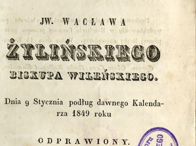 Akt Uroczystego wstąpienia na biskupa katedrę Wilenską JW. Waclawa Žylinskiego biskupa Wilenskiego: dnia 9 stycznia podlug dawnego Kalendarza 1849 roku odprawiony