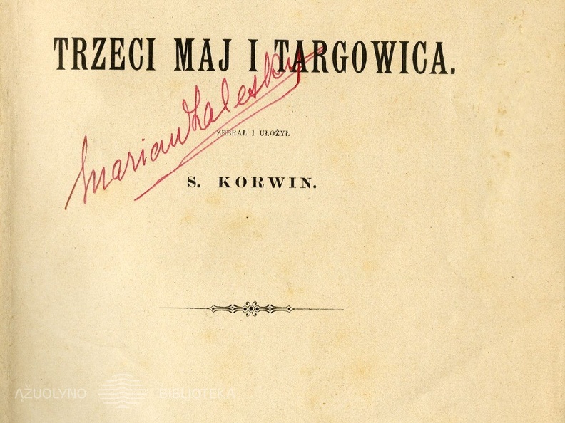 Trzeci  maj i targowica / zebral i uložyl S. Korwin.