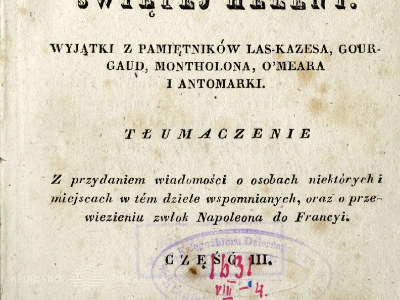 Napoeon na wyspie Swietej Heleny: wyjątki z pamiętnikow Las – Kazesa, Gourgaud, Montholona, O’Meara i Antomarki.