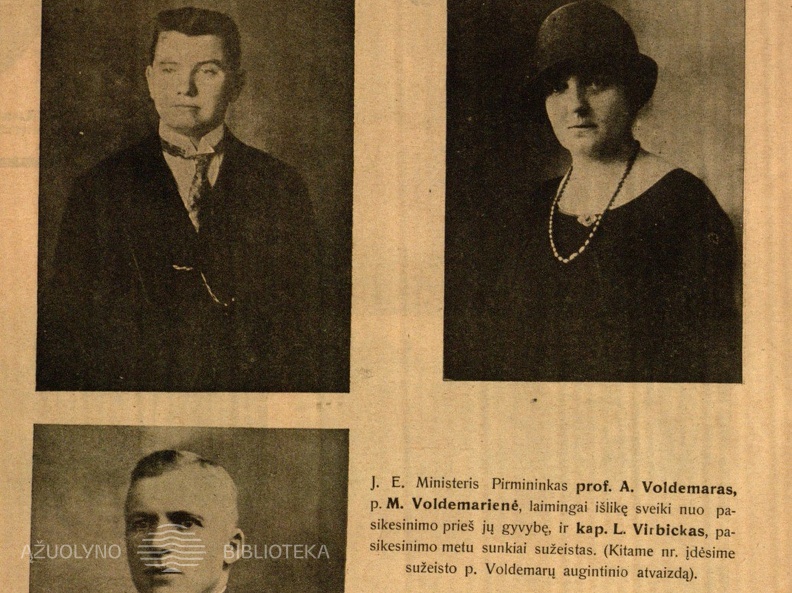 J. E. Ministeris Pirmininkas prof. A. Voldemaras, p. M. Voldemarienė, laimingai išlikę sveiki nuo pasikėsinimo prieš jų gyvybę ir kap. L. Virbickas, pasikėsinimo metu sunkiai sužeistas