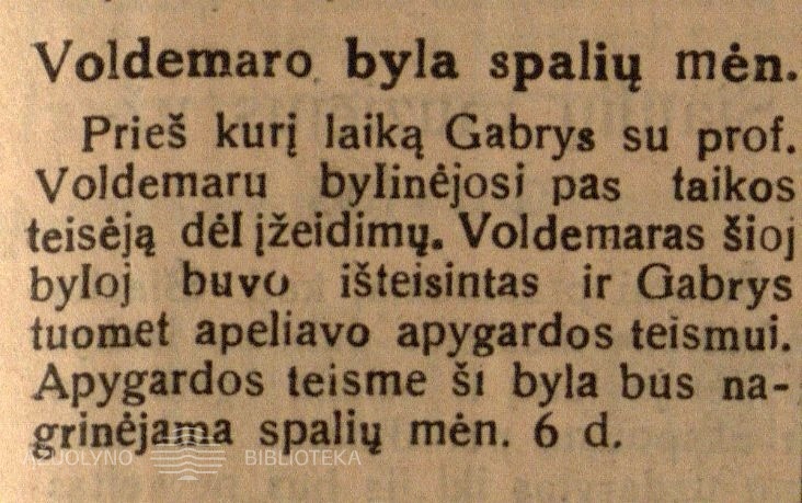 Voldemaro byla spalių mėn.: [žinutė apie J. Gabrio bylą su A. Voldemaru dėl įžeidimų: apeliacijos apygardos teismo data] // Dienos naujienos. – 1932, rugs. 9, p. 3.