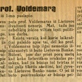 P. Voldemaro sensacijos: [rašo ir apie jo skundus dėl daiktų iškraustymo iš Lietuvos banko] // Diena. – 1930, rugpj. 10, p. 1–2: nuotr.