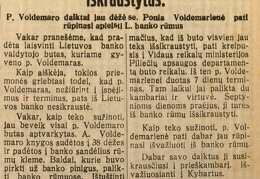 Lietuvos banko valdytojo butas jau iškraustytas: P. Voldemaro daiktai jau dėžėse. Ponia Voldemarienė pati rūpinasi apleisti L. banko rūmus // Lietuvos žinios. – 1930, liep. 29, p. 3.