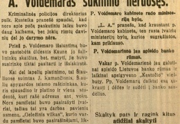 A. Voldemaras sukilimo neruošęs; P. Voldemaro kabinete rado ministerijų bylų; P. Voldemarienė jau apleido banko rūmus // Lietuvos žinios. – 1930, liep. 31, p. 3.