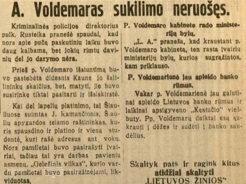 A. Voldemaras sukilimo neruošęs; P. Voldemaro kabinete rado ministerijų bylų; P. Voldemarienė jau apleido banko rūmus // Lietuvos žinios. – 1930, liep. 31, p. 3.