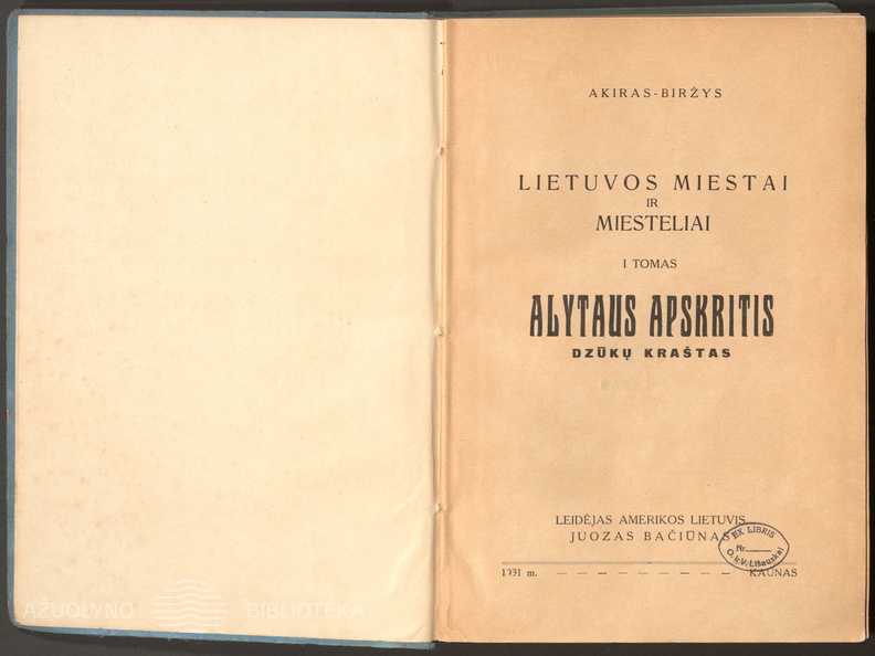 Knygos titulinis puslapis. Akiras-Biržys. „Lietuvos miestai ir miesteliai. Alytaus apskritis: dzūkų kraštas“ – Kaunas: leidėjas Amerikos lietuvis Juozas Bičiūnas. „Dirvos“ b-vės sp., t. 1, 1931.
