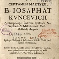 Cursus vitae et certamen martyrii B. Josaphat Kuncevicii Archiepiscopi Polocen[sis]