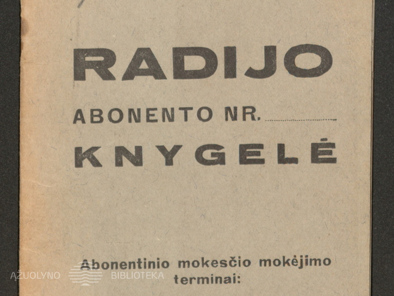 Radijo abonento knygelės viršelis. „Radijo abonento knygelė Nr.“ – Kaunas : Pašto valdyba, 1939. 